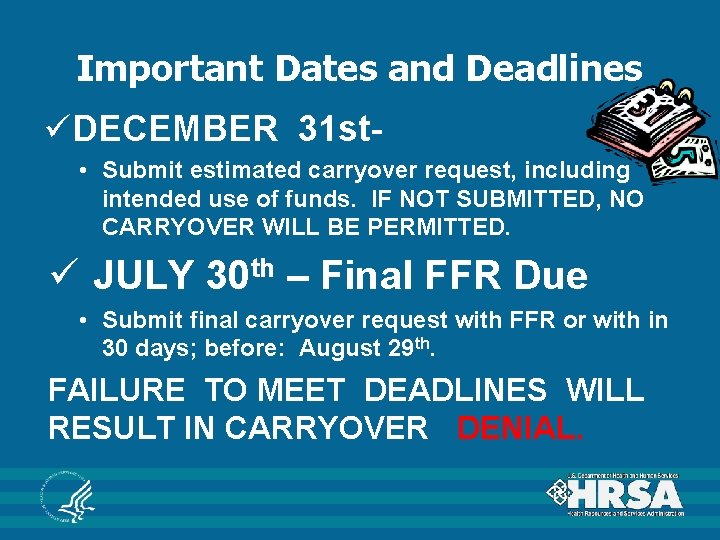 Important Dates and Deadlines üDECEMBER 31 st • Submit estimated carryover request, including intended