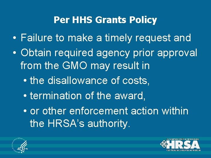 Per HHS Grants Policy • Failure to make a timely request and • Obtain