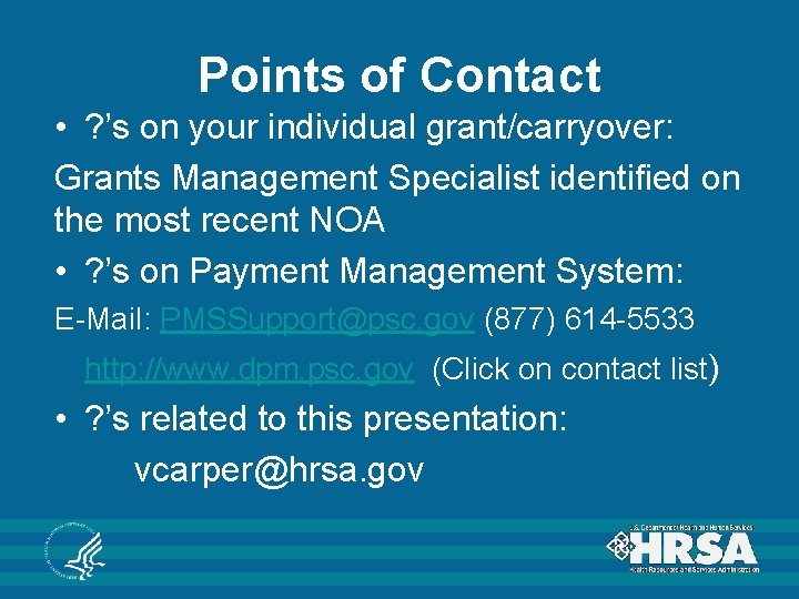 Points of Contact • ? ’s on your individual grant/carryover: Grants Management Specialist identified