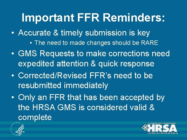 Important FFR Reminders: • Accurate & timely submission is key • The need to