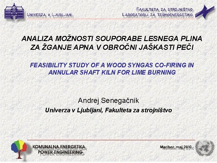 ANALIZA MOŽNOSTI SOUPORABE LESNEGA PLINA ZA ŽGANJE APNA V OBROČNI JAŠKASTI PEČI FEASIBILITY STUDY