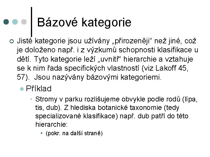 Bázové kategorie ¢ Jisté kategorie jsou užívány „přirozeněji“ než jiné, což je doloženo např.