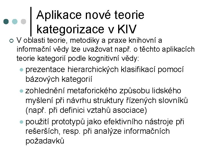 Aplikace nové teorie kategorizace v KIV ¢ V oblasti teorie, metodiky a praxe knihovní