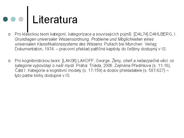 Literatura ¢ Pro klasickou teorii kategorií, kategorizace a souvisejicích pojmů: [DAL 74] DAHLBERG, I.