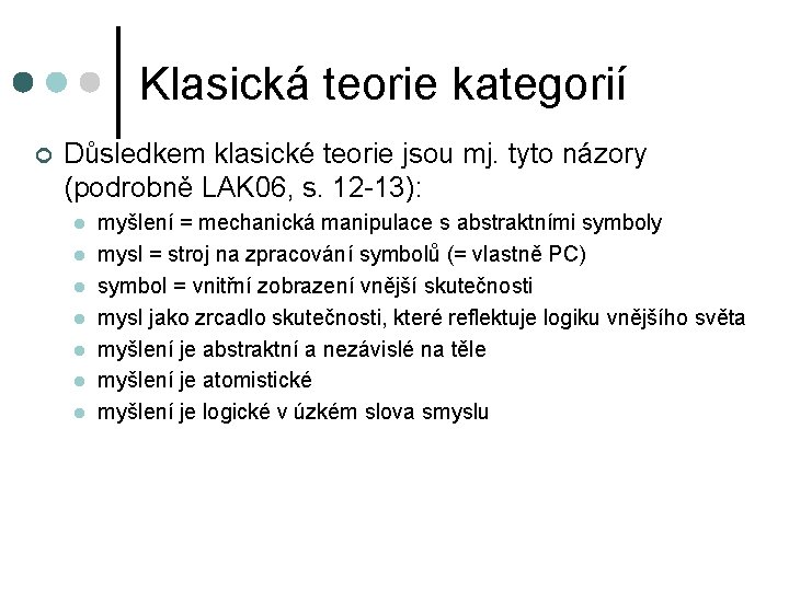 Klasická teorie kategorií ¢ Důsledkem klasické teorie jsou mj. tyto názory (podrobně LAK 06,