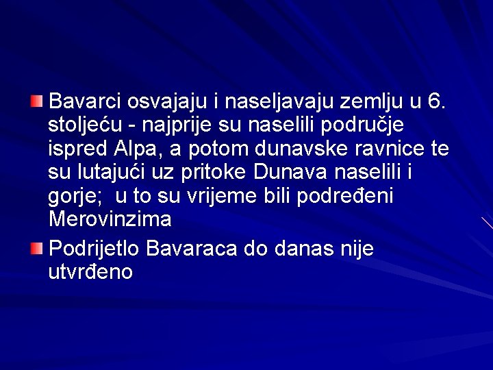 Bavarci osvajaju i naseljavaju zemlju u 6. stoljeću - najprije su naselili područje ispred