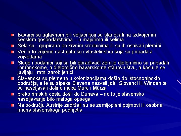 Bavarci su uglavnom bili seljaci koji su stanovali na izdvojenim seoskim gospodarstvima – u