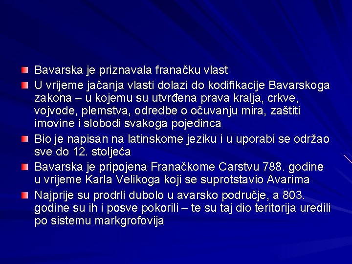 Bavarska je priznavala franačku vlast U vrijeme jačanja vlasti dolazi do kodifikacije Bavarskoga zakona