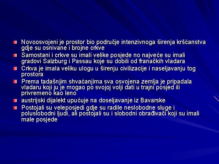 Novoosvojeni je prostor bio područje intenzivnoga širenja kršćanstva gdje su osnivane i brojne crkve