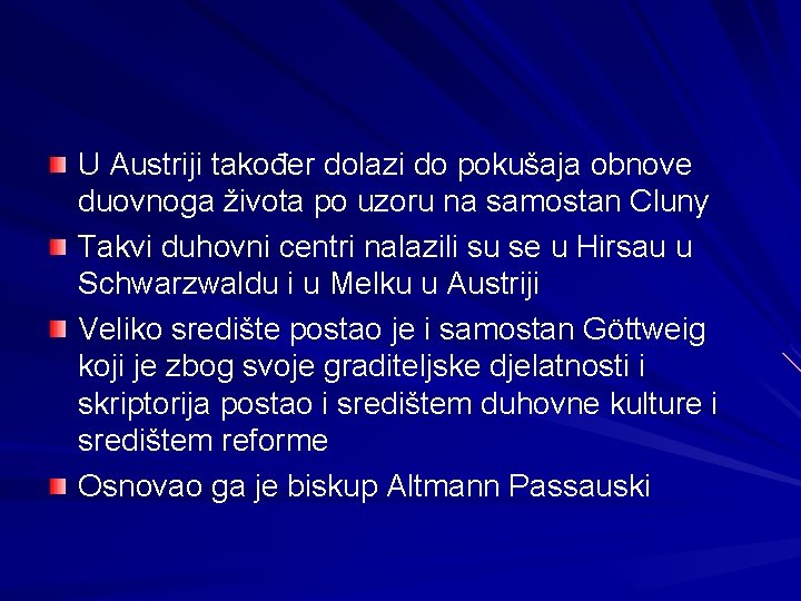 U Austriji također dolazi do pokušaja obnove duovnoga života po uzoru na samostan Cluny