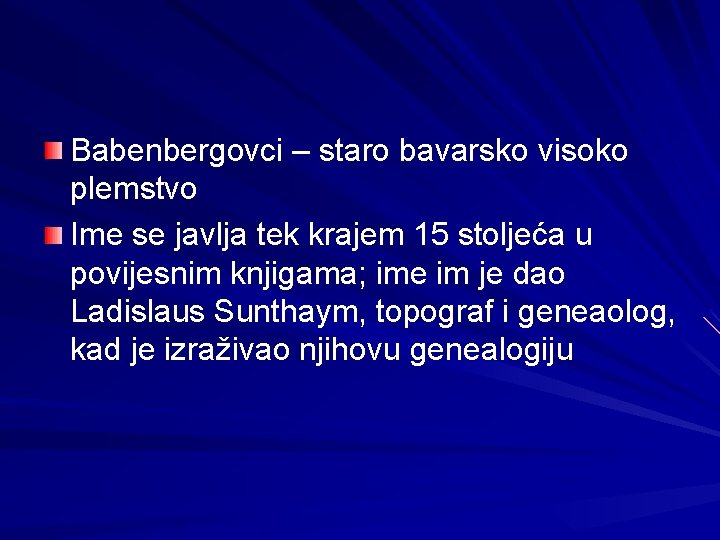 Babenbergovci – staro bavarsko visoko plemstvo Ime se javlja tek krajem 15 stoljeća u