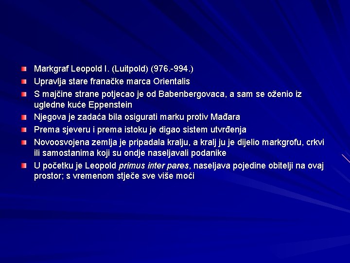 Markgraf Leopold I. (Luitpold) (976. -994. ) Upravlja stare franačke marca Orientalis S majčine