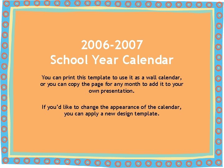 2006 -2007 School Year Calendar You can print this template to use it as