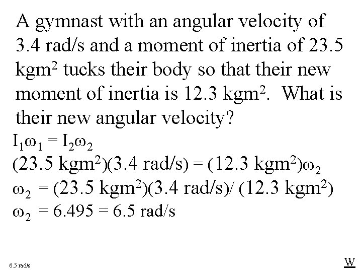 A gymnast with an angular velocity of 3. 4 rad/s and a moment of