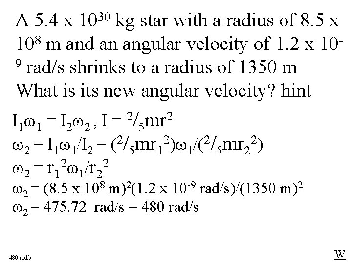 A 5. 4 x 1030 kg star with a radius of 8. 5 x