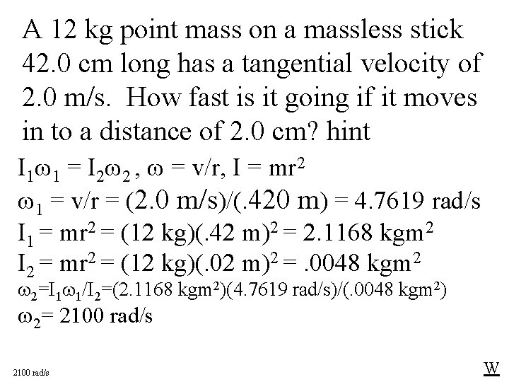 A 12 kg point mass on a massless stick 42. 0 cm long has
