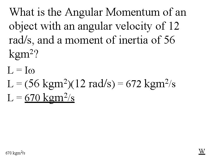 What is the Angular Momentum of an object with an angular velocity of 12