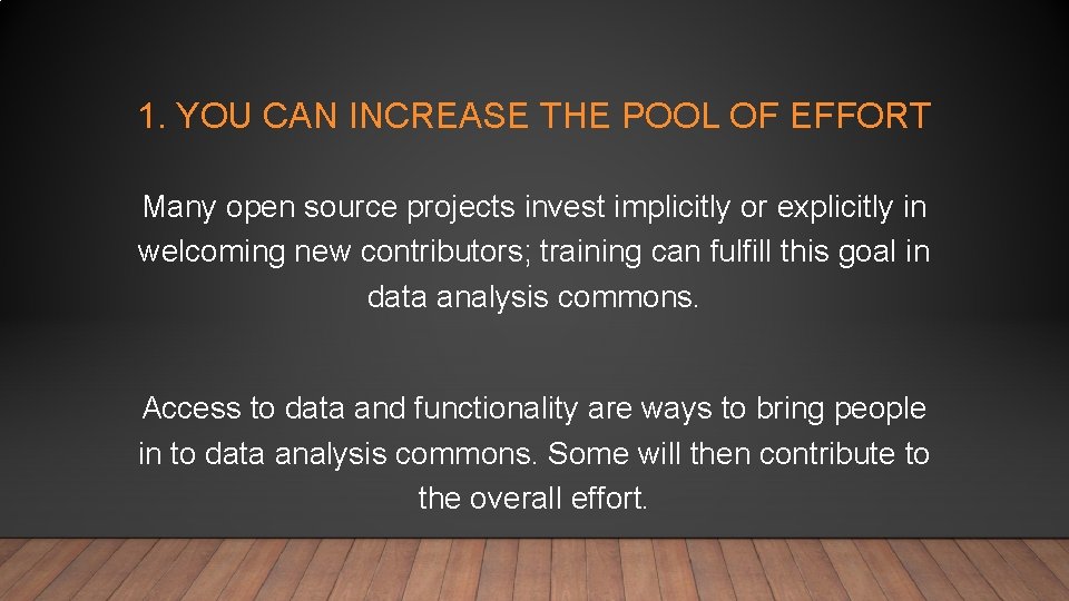 1. YOU CAN INCREASE THE POOL OF EFFORT Many open source projects invest implicitly