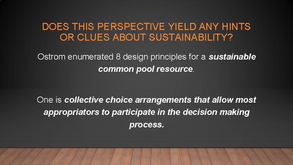 DOES THIS PERSPECTIVE YIELD ANY HINTS OR CLUES ABOUT SUSTAINABILITY? Ostrom enumerated 8 design