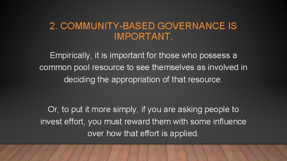 2. COMMUNITY-BASED GOVERNANCE IS IMPORTANT. Empirically, it is important for those who possess a