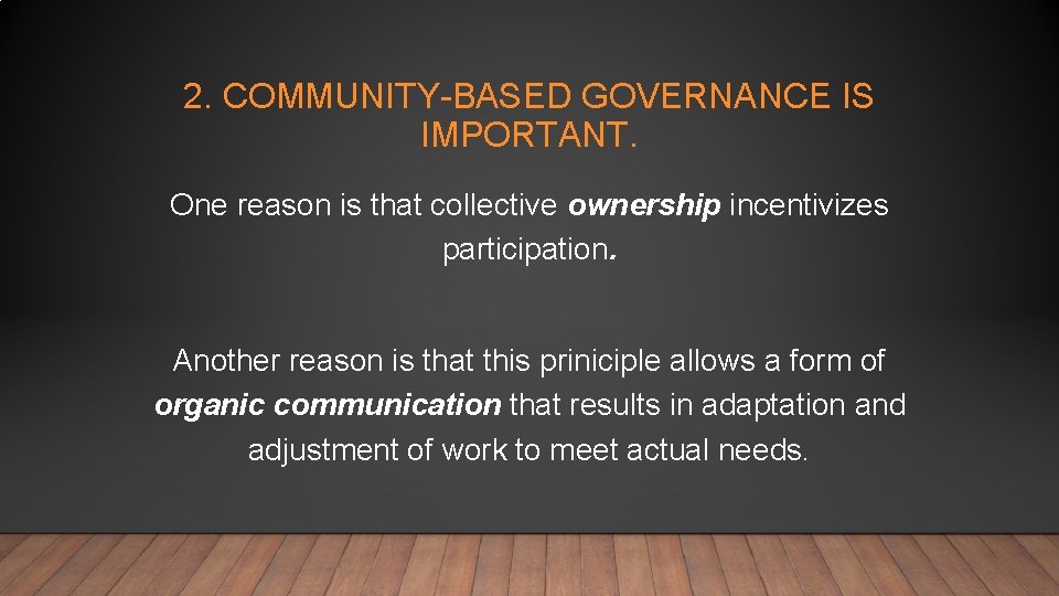 2. COMMUNITY-BASED GOVERNANCE IS IMPORTANT. One reason is that collective ownership incentivizes participation. Another