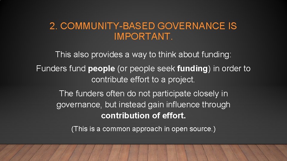 2. COMMUNITY-BASED GOVERNANCE IS IMPORTANT. This also provides a way to think about funding: