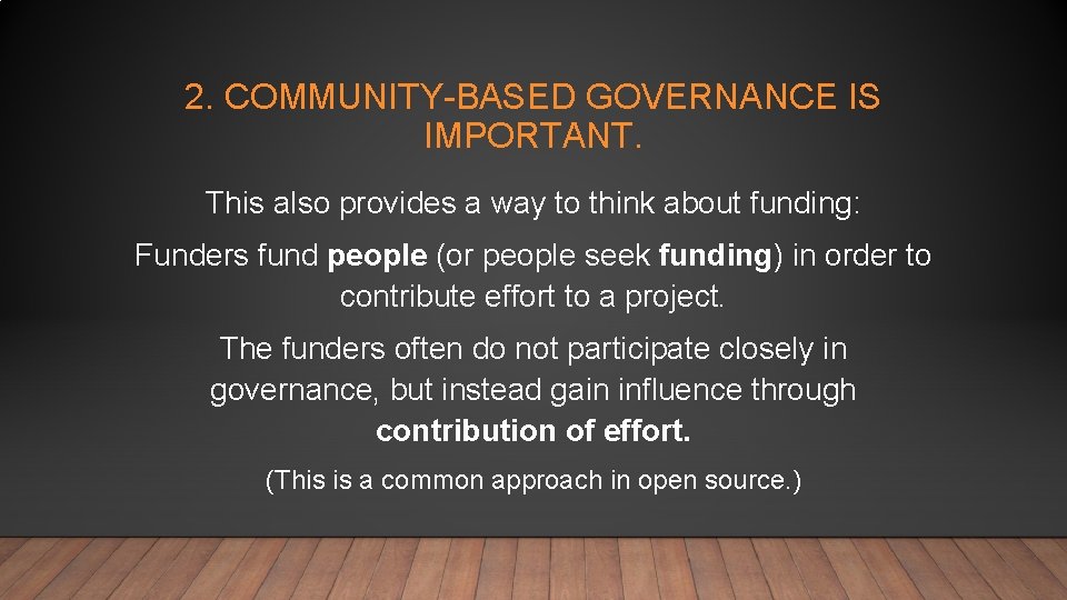 2. COMMUNITY-BASED GOVERNANCE IS IMPORTANT. This also provides a way to think about funding: