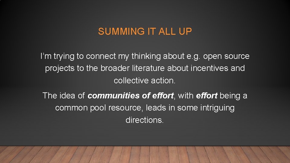 SUMMING IT ALL UP I’m trying to connect my thinking about e. g. open
