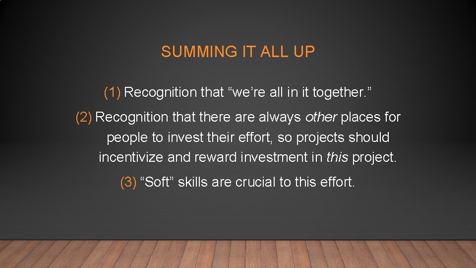 SUMMING IT ALL UP (1) Recognition that “we’re all in it together. ” (2)