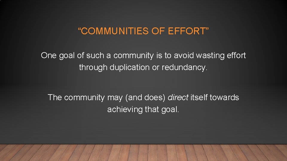 “COMMUNITIES OF EFFORT” One goal of such a community is to avoid wasting effort