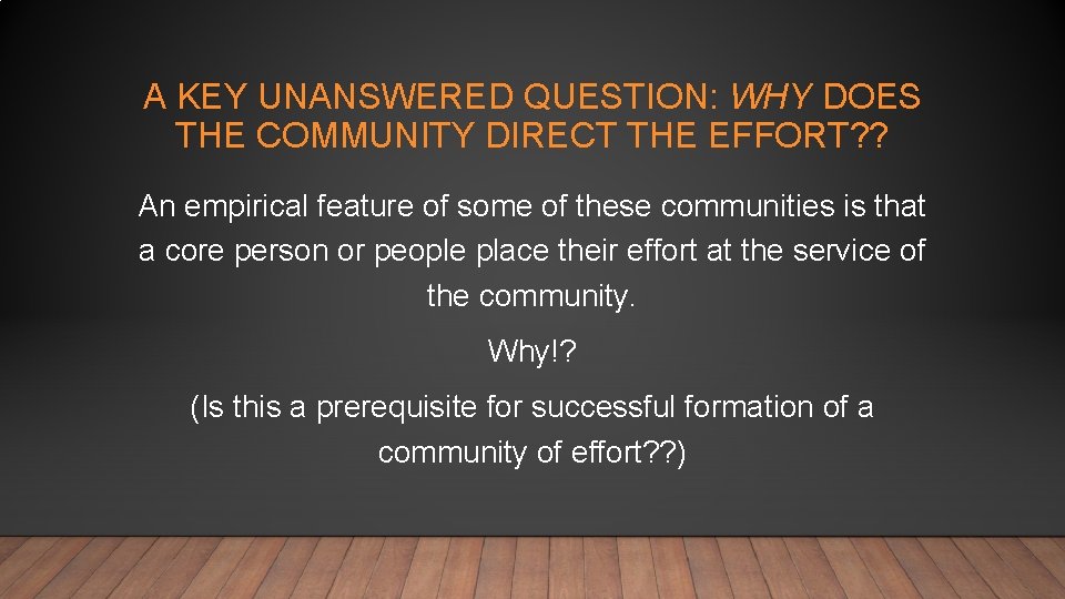 A KEY UNANSWERED QUESTION: WHY DOES THE COMMUNITY DIRECT THE EFFORT? ? An empirical