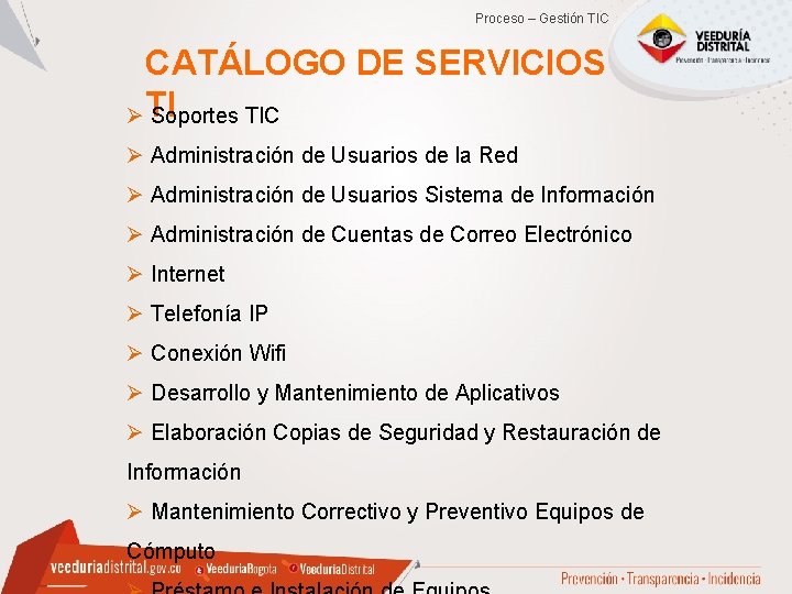 Proceso – Gestión TIC CATÁLOGO DE SERVICIOS Ø TI Soportes TIC Ø Administración de Proceso – Gestión TIC CATÁLOGO DE SERVICIOS Ø TI Soportes TIC Ø Administración de