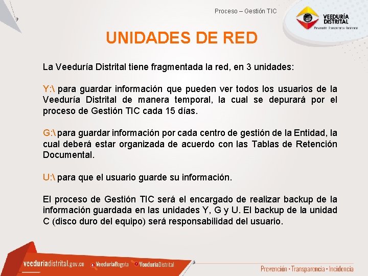 Proceso – Gestión TIC UNIDADES DE RED La Veeduría Distrital tiene fragmentada la red, Proceso – Gestión TIC UNIDADES DE RED La Veeduría Distrital tiene fragmentada la red,