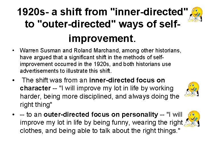 1920 s- a shift from "inner-directed" to "outer-directed" ways of selfimprovement. • Warren Susman