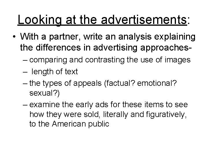Looking at the advertisements: • With a partner, write an analysis explaining the differences
