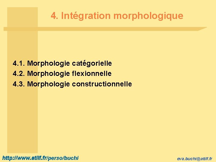 4. Intégration morphologique 4. 1. Morphologie catégorielle 4. 2. Morphologie flexionnelle 4. 3. Morphologie