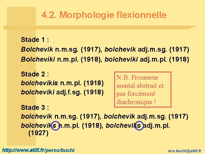4. 2. Morphologie flexionnelle Stade 1 : Bolchevik n. m. sg. (1917), bolchevik adj.