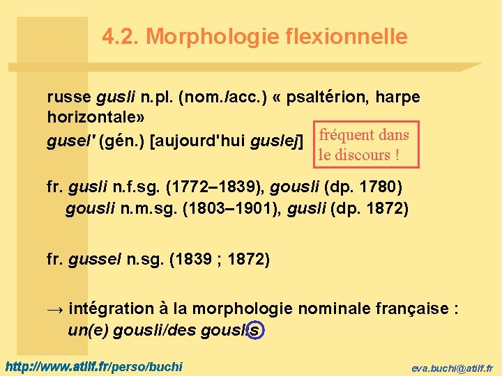 4. 2. Morphologie flexionnelle russe gusli n. pl. (nom. /acc. ) « psaltérion, harpe