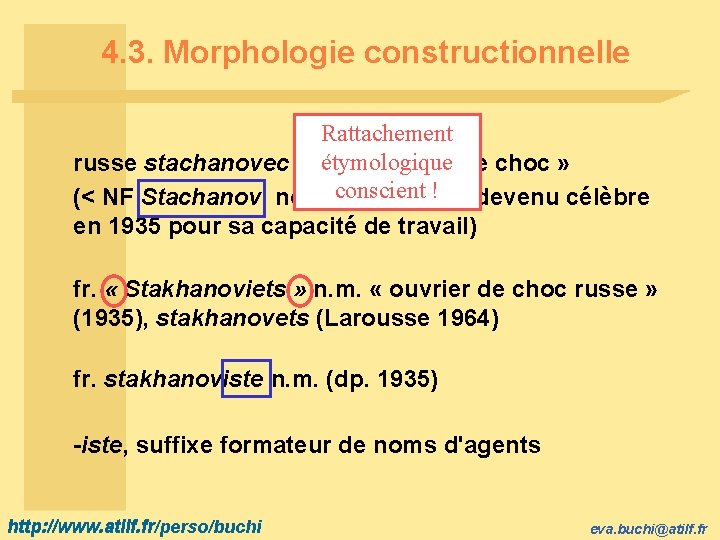 4. 3. Morphologie constructionnelle Rattachement étymologique russe stachanovec n. m. « ouvrier de choc