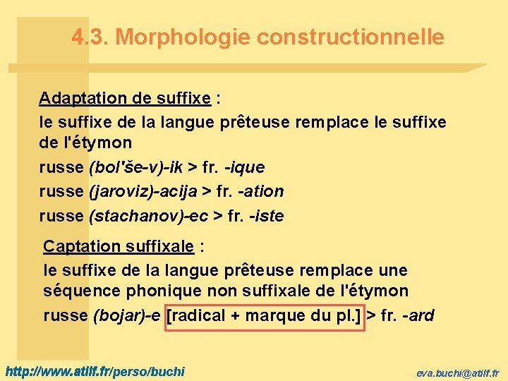 4. 3. Morphologie constructionnelle Adaptation de suffixe : le suffixe de la langue prêteuse