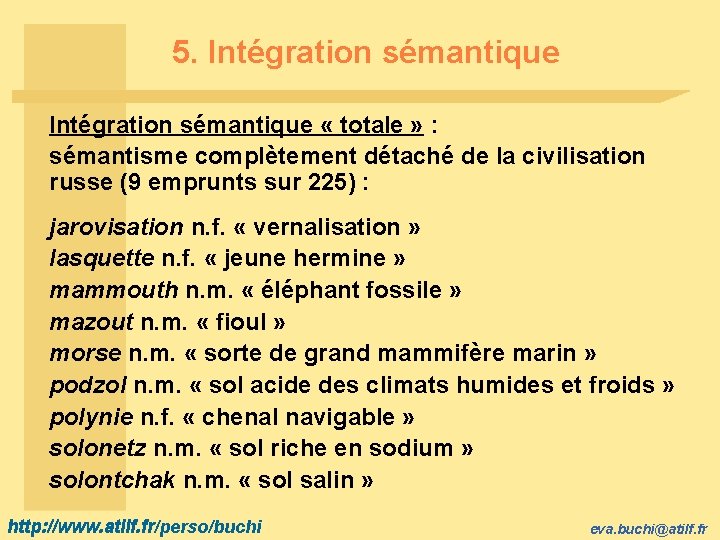 5. Intégration sémantique « totale » : sémantisme complètement détaché de la civilisation russe