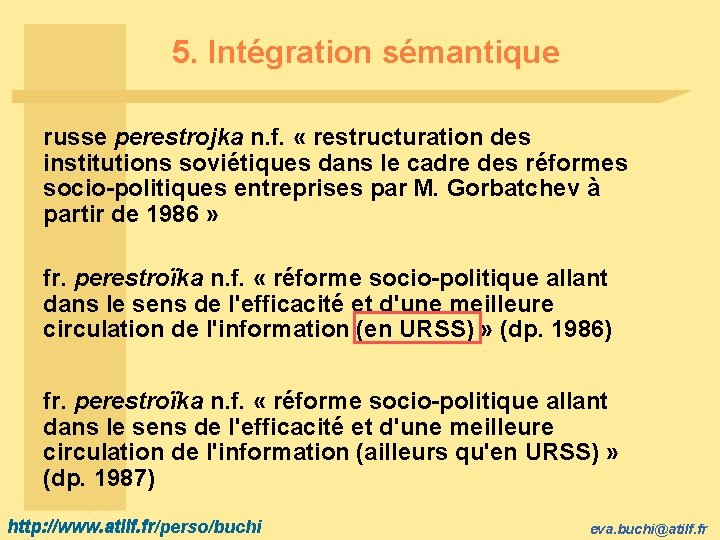 5. Intégration sémantique russe perestrojka n. f. « restructuration des institutions soviétiques dans le