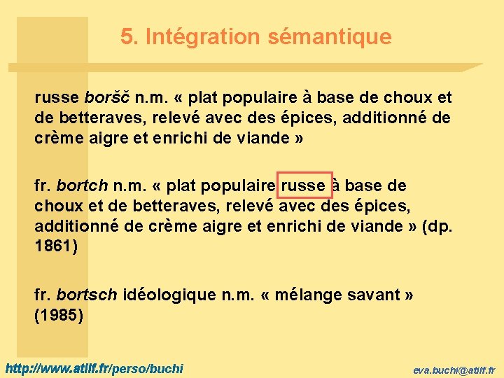 5. Intégration sémantique russe boršč n. m. « plat populaire à base de choux
