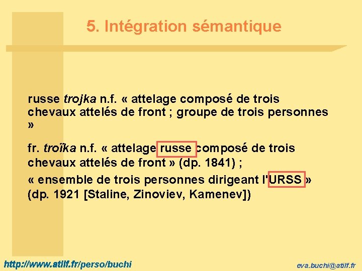 5. Intégration sémantique russe trojka n. f. « attelage composé de trois chevaux attelés