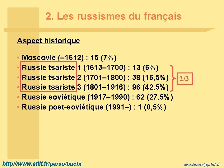 2. Les russismes du français Aspect historique • Moscovie (– 1612) : 15 (7%)