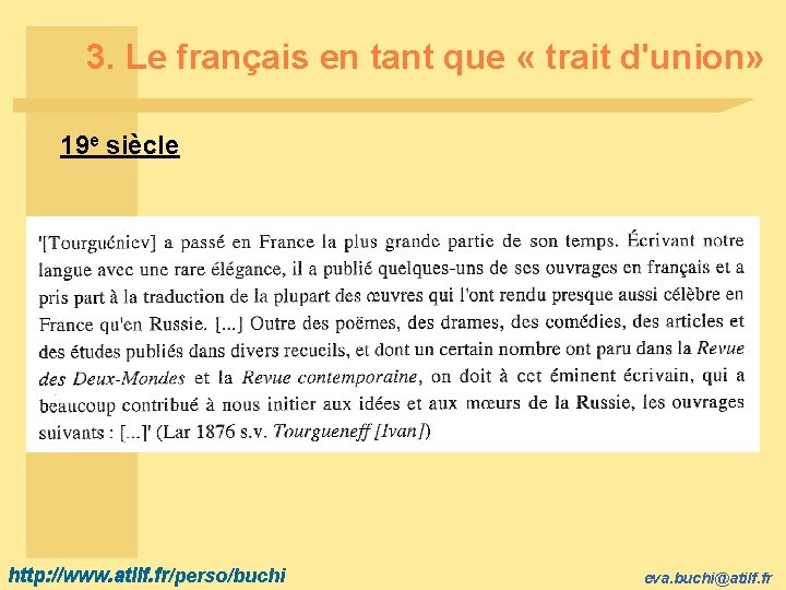 3. Le français en tant que « trait d'union» 19 e siècle http: //www.