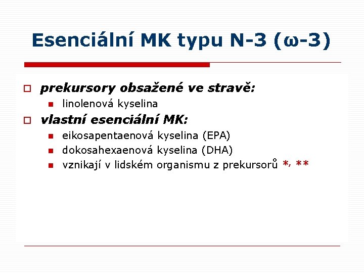 Esenciální MK typu N-3 (ω-3) o prekursory obsažené ve stravě: n o linolenová kyselina