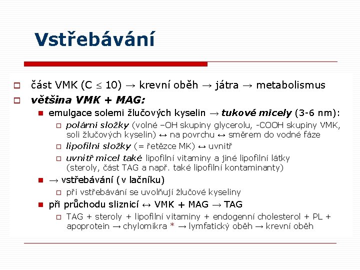 Vstřebávání o o část VMK (C 10) → krevní oběh → játra → metabolismus