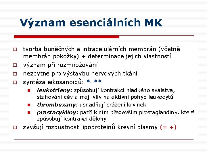 Význam esenciálních MK o tvorba buněčných a intracelulárních membrán (včetně membrán pokožky) + determinace