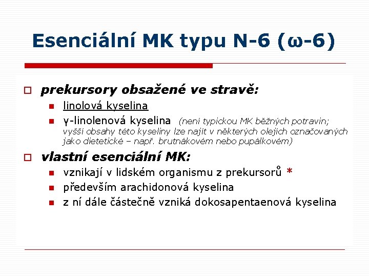 Esenciální MK typu N-6 (ω-6) o prekursory obsažené ve stravě: linolová kyselina n γ-linolenová